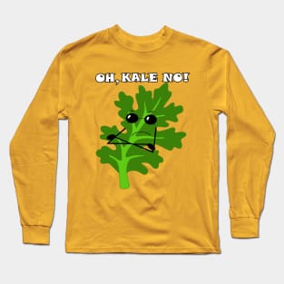 OH, KALE NO! Long Sleeve T-Shirt